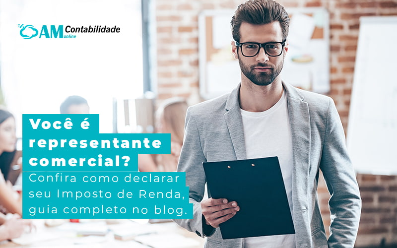 Voce E Representante Comercial Confira Como Declarar Seu Imposto De Renda Guia Comleto No Blog Blog Am Contabilidade Online - AM Contabilidade