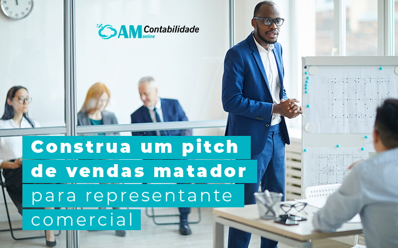 Construa Um Pitch De Vendas Matador Para Representante Comercial Blog Am Contabilidade Online - AM Contabilidade