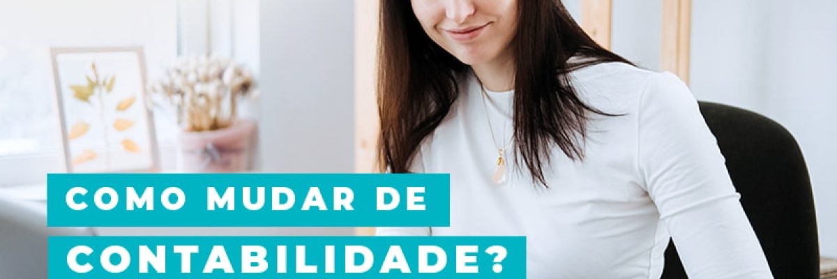 Como Mudar De Contabilidade Blog Am Contabilidade Online - AM Contabilidade