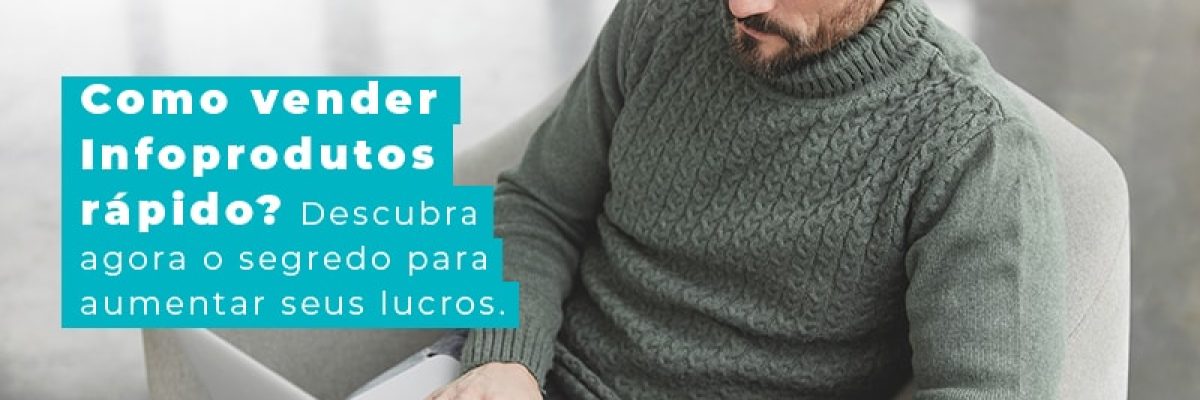 Como Vender Infoprodutos Rapido Descubra Agora O Segredo Para Aumentar Seus Lucros Blog Am Contabilidade Online - AM Contabilidade