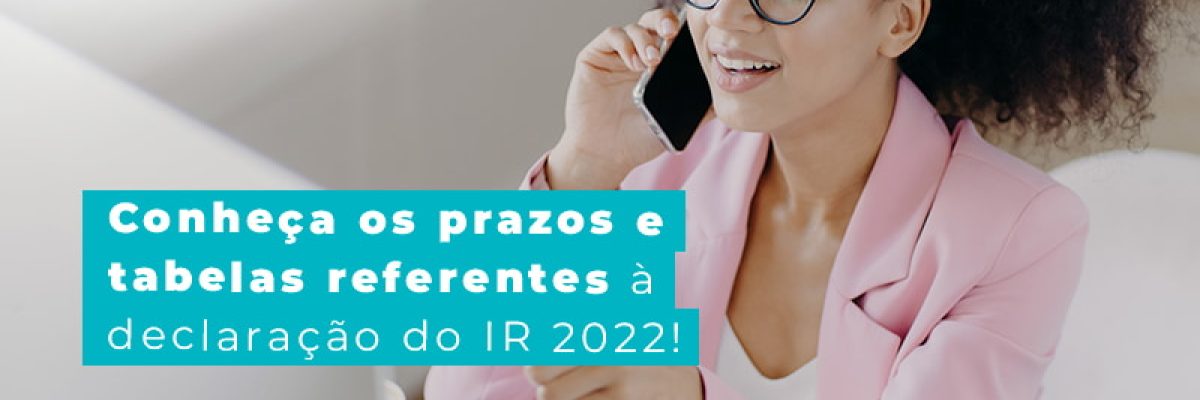 Conheca Os Prazos E Tabelas Referentes A Declaacao Do Ir 2022 Blog Am Contabilidade Online - AM Contabilidade