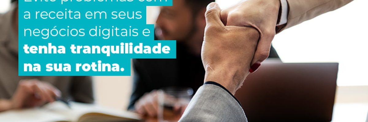 Evite Problemas Com A Receita Em Seus Negocios Digitais E Tenha Tranquilidade Na Sua Rotina Blog Am Contabilidade Online - AM Contabilidade