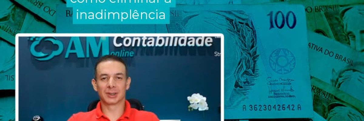 Gestao De Cobranca Como Eliminar A Inadimplencia Blog (1) Am Contabilidade Online - AM Contabilidade