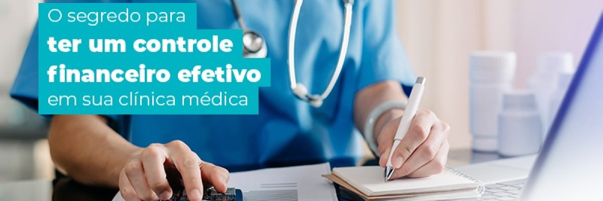 O Segredo Para Ter Um Controle Financeiro Efetivo Em Sua Clinica Medica Blog Am Contabilidade Online - AM Contabilidade