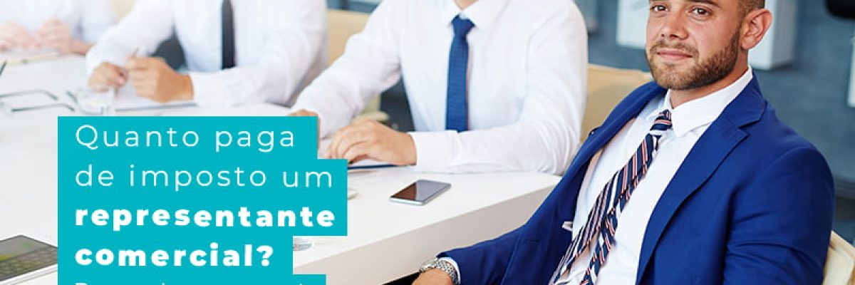 Quanto Paga De Imposto Um Representante Comercial Descubra Agora Blog Am Contabilidade Online - AM Contabilidade