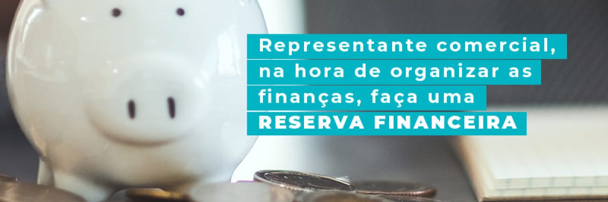Representante Comrecial Na Hora De Organizar As Financas Faca Uma Reserva Financeira Blog Am Contabilidade Online - AM Contabilidade