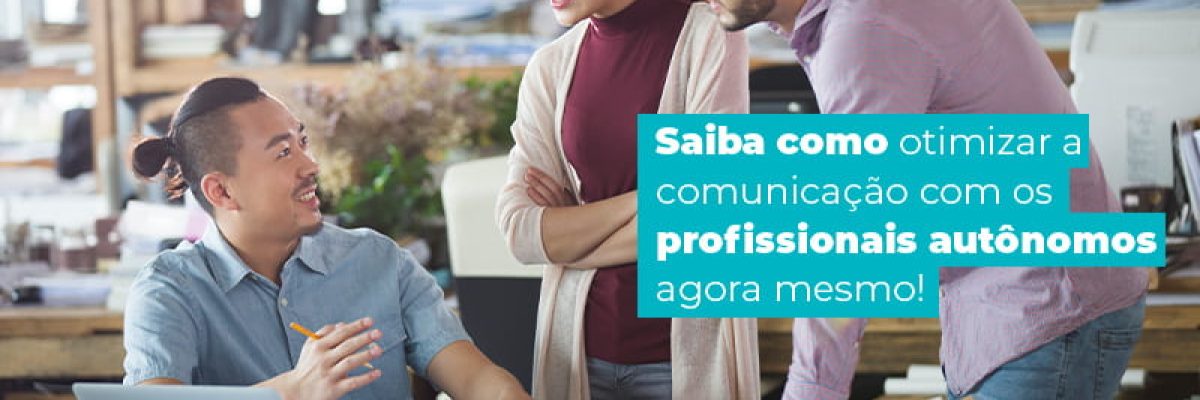 Saiba Como Otimizar A Comunicação Com Os Profissionais Autônomos Agora Mesmo! Blog (1) Am Contabilidade Online - AM Contabilidade