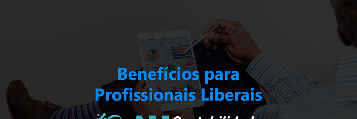 Beneficios Para Profissionais Liberais - AM Contabilidade