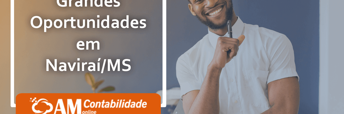 Grandes Oportunidades Em Navirai - AM Contabilidade